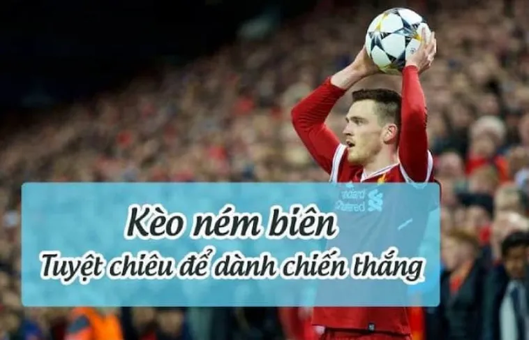 Những Lưu Ý Về Cách Chơi Kèo Ném Biên Bóng Đá Hiệu Quả Nhất