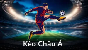 Cách Chơi Kèo Châu Á Chuẩn Xác Để Nâng Cao Tỷ Lệ Thắng