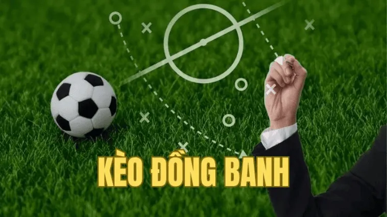 Cách Chơi Kèo Đồng Banh Chắc Thắng Cho Người Mới Bắt Đầu